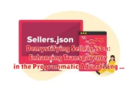 Demystifying Sellers.json: Enhancing Transparency in the Programmatic Advertising Ecosystem