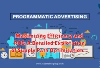 Maximizing Efficiency and ROI: A Detailed Exploration of Supply Path Optimization (SPO)