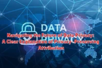 Navigating the Future of Data Privacy: A Clear Explanation of Privacy-Preserving Attribution