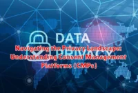 Navigating the Privacy Landscape: Understanding Consent Management Platforms (CMPs)