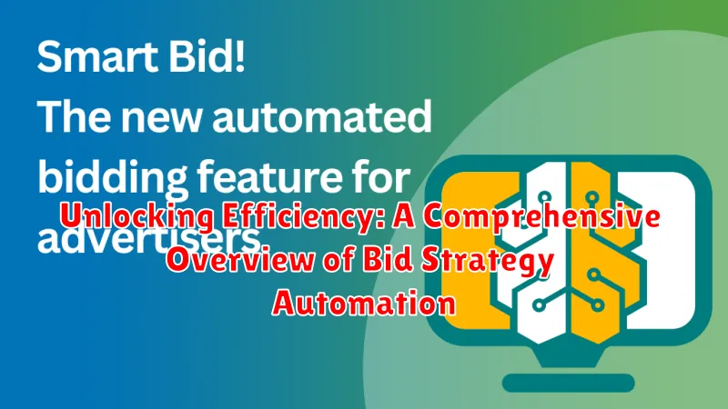 Unlocking Efficiency: A Comprehensive Overview of Bid Strategy Automation