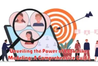 Unveiling the Power of Lookalike Modeling: A Comprehensive Guide