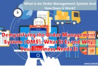 Demystifying the Order Management System (OMS): What It Is and Why Your Business Needs It