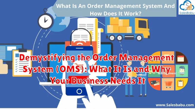 Demystifying the Order Management System (OMS): What It Is and Why Your Business Needs It