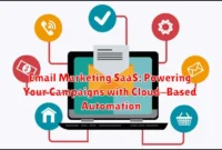 Email Marketing SaaS: Powering Your Campaigns with Cloud-Based Automation