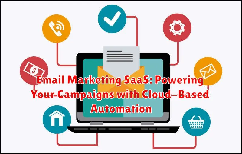 Email Marketing SaaS: Powering Your Campaigns with Cloud-Based Automation