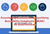 Ensuring Digital Inclusion: Demystifying Accessibility Compliance (WCAG) for SaaS Platforms