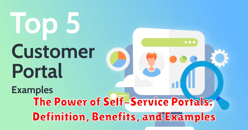 The Power of Self-Service Portals: Definition, Benefits, and Examples