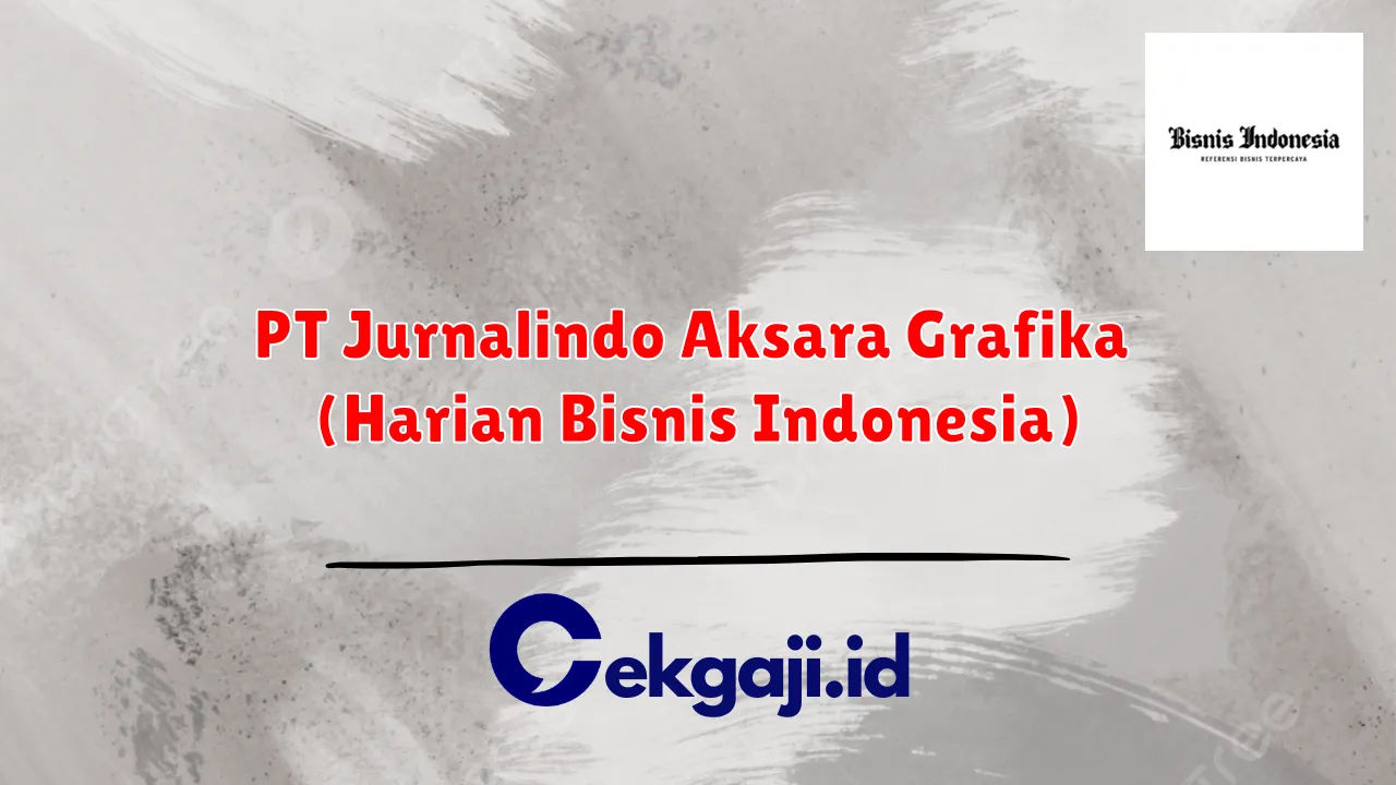 PT Jurnalindo Aksara Grafika (Harian Bisnis Indonesia)